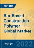 Bio-Based Construction Polymer Global Market Insights 2022, Analysis and Forecast to 2027, by Manufacturers, Regions, Technology, Application, Product Type- Product Image