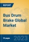 Bus Drum Brake Global Market Insights 2022, Analysis and Forecast to 2027, by Manufacturers, Regions, Technology, Application, Product Type - Product Image