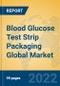 Blood Glucose Test Strip Packaging Global Market Insights 2022, Analysis and Forecast to 2027, by Market Participants, Regions, Technology, Application - Product Image