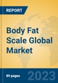 Body Fat Scale Global Market Insights 2023, Analysis and Forecast to 2028, by Manufacturers, Regions, Technology, Application, Product Type- Product Image