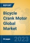 Bicycle Crank Motor Global Market Insights 2022, Analysis and Forecast to 2027, by Manufacturers, Regions, Technology, Application, Product Type - Product Image
