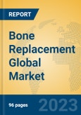 Bone Replacement Global Market Insights 2023, Analysis and Forecast to 2028, by Manufacturers, Regions, Technology, Application, Product Type- Product Image