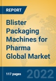 Blister Packaging Machines for Pharma Global Market Insights 2022, Analysis and Forecast to 2027, by Manufacturers, Regions, Technology, Application, Product Type- Product Image