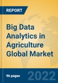 Big Data Analytics in Agriculture Global Market Insights 2022, Analysis and Forecast to 2027, by Market Participants, Regions, Technology, Application, Product Type- Product Image