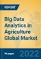 Big Data Analytics in Agriculture Global Market Insights 2022, Analysis and Forecast to 2027, by Market Participants, Regions, Technology, Application, Product Type - Product Image