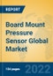 Board Mount Pressure Sensor Global Market Insights 2022, Analysis and Forecast to 2027, by Manufacturers, Regions, Technology, Application, Product Type - Product Image