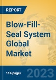 Blow-Fill-Seal System Global Market Insights 2023, Analysis and Forecast to 2028, by Manufacturers, Regions, Technology, Application, Product Type- Product Image