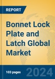 Bonnet Lock Plate and Latch Global Market Insights 2024, Analysis and Forecast to 2029, by Manufacturers, Regions, Technology, Application- Product Image