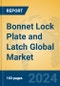 Bonnet Lock Plate and Latch Global Market Insights 2024, Analysis and Forecast to 2029, by Manufacturers, Regions, Technology, Application - Product Image