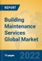 Building Maintenance Services Global Market Insights 2022, Analysis and Forecast to 2027, by Market Participants, Regions, Technology, Application - Product Thumbnail Image