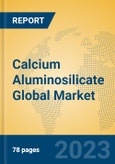Calcium Aluminosilicate Global Market Insights 2023, Analysis and Forecast to 2028, by Manufacturers, Regions, Technology, Application, Product Type- Product Image
