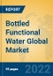 Bottled Functional Water Global Market Insights 2022, Analysis and Forecast to 2027, by Manufacturers, Regions, Technology, Application, Product Type - Product Image