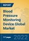 Blood Pressure Monitoring Device Global Market Insights 2022, Analysis and Forecast to 2027, by Manufacturers, Regions, Technology, Application, Product Type - Product Image