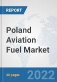 Poland Aviation Fuel Market: Prospects, Trends Analysis, Market Size and Forecasts up to 2028- Product Image