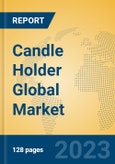 Candle Holder Global Market Insights 2023, Analysis and Forecast to 2028, by Manufacturers, Regions, Technology, Application, Product Type- Product Image