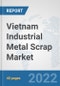 Vietnam Industrial Metal Scrap Market: Prospects, Trends Analysis, Market Size and Forecasts up to 2028 - Product Thumbnail Image