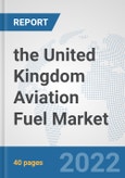 the United Kingdom Aviation Fuel Market: Prospects, Trends Analysis, Market Size and Forecasts up to 2028- Product Image