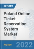 Poland Online Ticket Reservation System Market: Prospects, Trends Analysis, Market Size and Forecasts up to 2028- Product Image