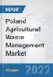 Poland Agricultural Waste Management Market: Prospects, Trends Analysis, Market Size and Forecasts up to 2028 - Product Thumbnail Image