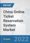 China Online Ticket Reservation System Market: Prospects, Trends Analysis, Market Size and Forecasts up to 2028 - Product Thumbnail Image
