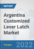 Argentina Customized Lever Latch Market: Prospects, Trends Analysis, Market Size and Forecasts up to 2028- Product Image