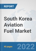 South Korea Aviation Fuel Market: Prospects, Trends Analysis, Market Size and Forecasts up to 2028- Product Image