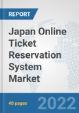 Japan Online Ticket Reservation System Market: Prospects, Trends Analysis, Market Size and Forecasts up to 2028- Product Image