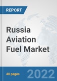 Russia Aviation Fuel Market: Prospects, Trends Analysis, Market Size and Forecasts up to 2028- Product Image
