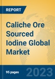 Caliche Ore Sourced Iodine Global Market Insights 2023, Analysis and Forecast to 2028, by Manufacturers, Regions, Technology, Product Type- Product Image