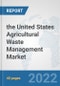 the United States Agricultural Waste Management Market: Prospects, Trends Analysis, Market Size and Forecasts up to 2028 - Product Thumbnail Image