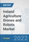 Ireland Agriculture Drones and Robots Market: Prospects, Trends Analysis, Market Size and Forecasts up to 2028 - Product Thumbnail Image