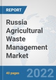 Russia Agricultural Waste Management Market: Prospects, Trends Analysis, Market Size and Forecasts up to 2028- Product Image