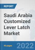 Saudi Arabia Customized Lever Latch Market: Prospects, Trends Analysis, Market Size and Forecasts up to 2028- Product Image