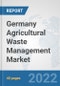 Germany Agricultural Waste Management Market: Prospects, Trends Analysis, Market Size and Forecasts up to 2028 - Product Thumbnail Image