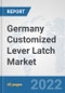 Germany Customized Lever Latch Market: Prospects, Trends Analysis, Market Size and Forecasts up to 2028 - Product Thumbnail Image