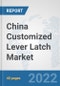 China Customized Lever Latch Market: Prospects, Trends Analysis, Market Size and Forecasts up to 2028 - Product Thumbnail Image