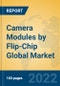 Camera Modules by Flip-Chip Global Market Insights 2022, Analysis and Forecast to 2027, by Manufacturers, Regions, Technology, Application - Product Image