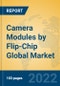 Camera Modules by Flip-Chip Global Market Insights 2022, Analysis and Forecast to 2027, by Manufacturers, Regions, Technology, Application - Product Thumbnail Image