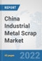 China Industrial Metal Scrap Market: Prospects, Trends Analysis, Market Size and Forecasts up to 2028 - Product Image