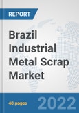 Brazil Industrial Metal Scrap Market: Prospects, Trends Analysis, Market Size and Forecasts up to 2028- Product Image