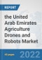 the United Arab Emirates Agriculture Drones and Robots Market: Prospects, Trends Analysis, Market Size and Forecasts up to 2028 - Product Thumbnail Image