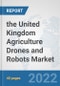 the United Kingdom Agriculture Drones and Robots Market: Prospects, Trends Analysis, Market Size and Forecasts up to 2028 - Product Thumbnail Image