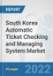 South Korea Automatic Ticket Checking and Managing System Market: Prospects, Trends Analysis, Market Size and Forecasts up to 2028 - Product Thumbnail Image