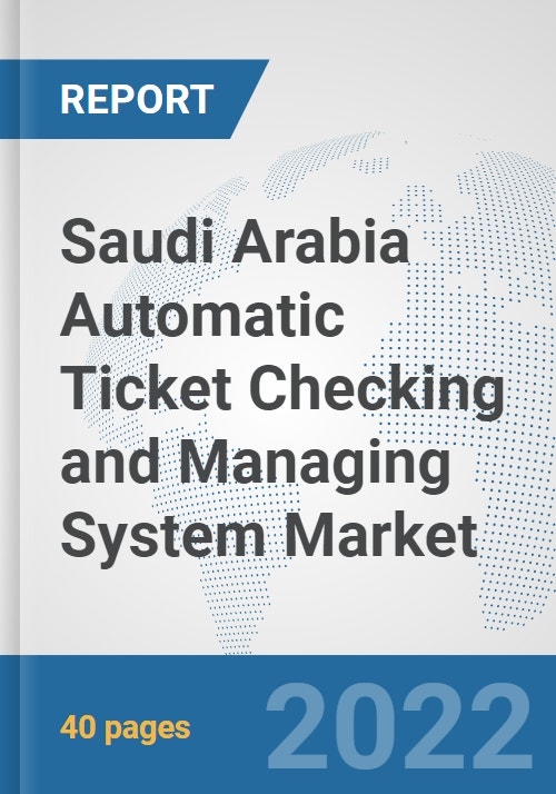 Saudi Arabia Automatic Ticket Checking and Managing System Market