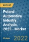 Poland Automotive Industry Analysis, 2022 - Market Outlook of Poland Passenger Cars, Commercial Vehicles, Electric Vehicles, Aftermarket, Shared mobility and Companies to 2030 - Product Image