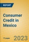 Consumer Credit in Mexico - Product Image