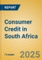 Consumer Credit in South Africa - Product Image