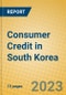 Consumer Credit in South Korea - Product Image