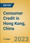 Consumer Credit in Hong Kong, China - Product Image
