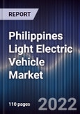 Philippines Light Electric Vehicle Market Outlook to 2027: Driven by Government Initiative to Develop the Ev Industry and Increasing Consumer Preference Towards Limiting Carbon Footprint- Product Image